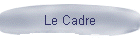 Le Cadre